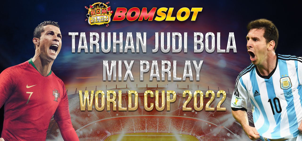 Taruhan Judi Bola Mix Parlay World Cup 2022
